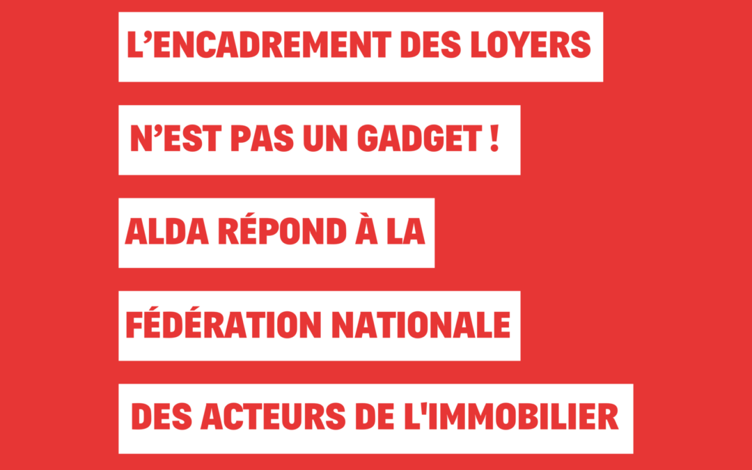 Encadrement renforcé des loyers : Alda répond à la Fédération Nationale de l’Immobilier